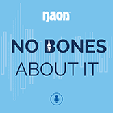 No Bones About It: A NAON Podcast Series